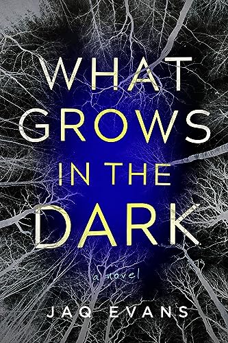 What Grows in the Dark: A Novel von MIRA