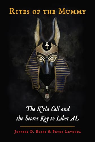 Rites of the Mummy: The K'rla Cell and the Secret Key to Liber Al
