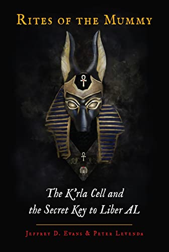 Rites of the Mummy: The K'rla Cell and the Secret Key to Liber Al