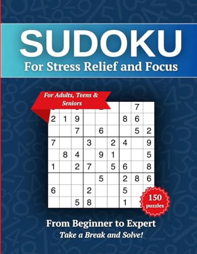 Sudoku for Stress Relief and Focus: Easy to Hard Puzzles for Adults, Teens, and Seniors with Large Print