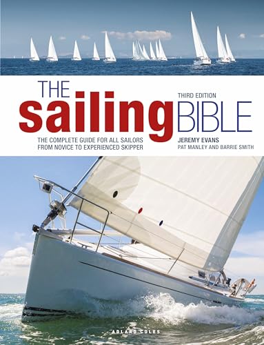 The Sailing Bible 3rd edition: The Complete Guide for All Sailors from Novice to Experienced Skipper von Adlard Coles