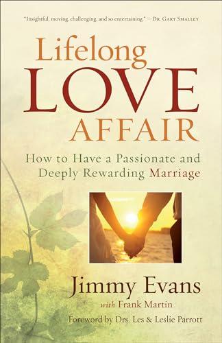 Lifelong Love Affair: How to Have a Passionate and Deeply Rewarding Marriage