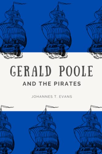 Gerald Poole and the Pirates Gerald Poole and the Pirates von Smashwords