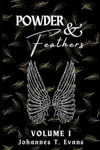 Powder and Feathers: Volume I (Angels, Band 2) von Independently published