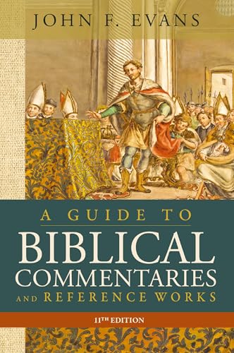 A Guide to Biblical Commentaries and Reference Works, 11th Edition von Zondervan Academic