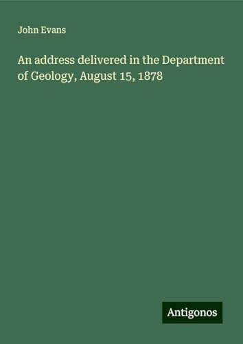 An address delivered in the Department of Geology, August 15, 1878