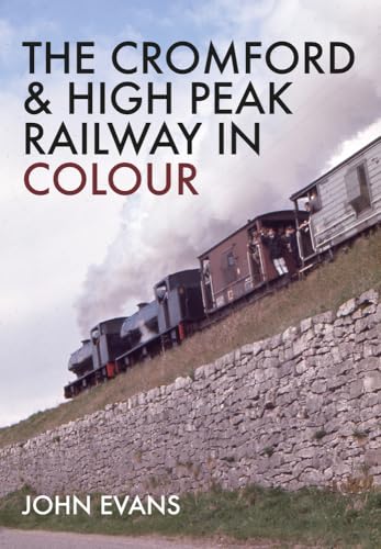 The Cromford & High Peak Railway in Colour von Amberley Publishing