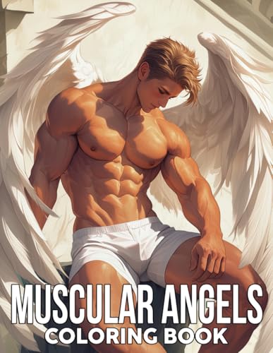 Muscular Angels Coloring Book: Explore Powerful Celestial Warriors Coloring Pages with Strong Angelic Illustrations for All Ages Fun and Creativity von Independently published