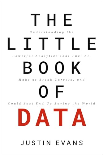 The Little Book of Data: Understanding the Powerful Analytics that Drive AI, Make or Break Careers, and Could Just End Up Saving the World The Little Book of Data: Understanding the Powerful Analytics that Drive AI, Make or Break Careers, and Could Just End Up Saving the World von HarperCollins Leadership