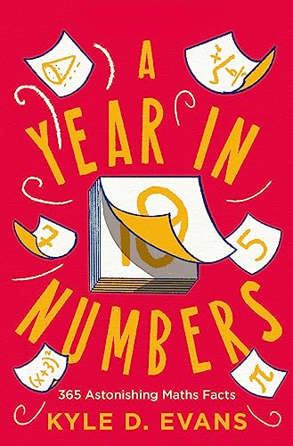 A Year in Numbers: 365 Astonishing Maths Facts (Kyle D. Evans - maths gift books)