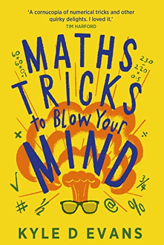 Maths Tricks to Blow Your Mind: A Journey Through Viral Maths (Kyle D. Evans - maths gift books) von Atlantic Books