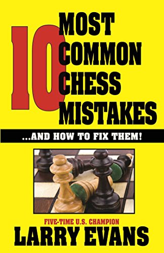 10 Most Common Chess Mistakes (Volume 1): And How to Fix Them!