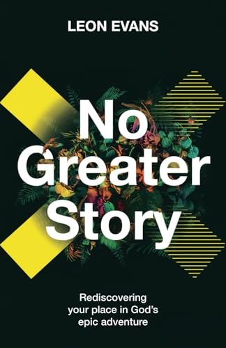 No Greater Story: Rediscovering your place in God's epic adventure No Greater Story: Rediscovering your place in God's epic adventure von Malcolm Down Publishing Limited