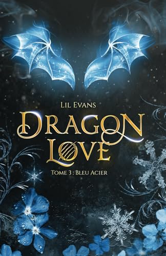 Dragon Love: Tome 3, Bleu Acier von Mara des Bois éditions