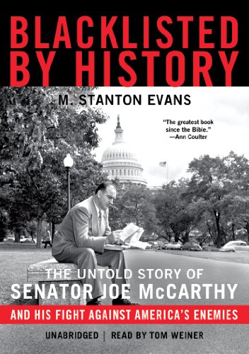Blacklisted by History: The Untold Story of Senator Joe McCarthy and His Fight Against America's Enemies