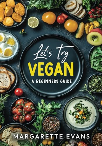 Let's Try Vegan: A Begginers Guide von Maximus Publishing LLC