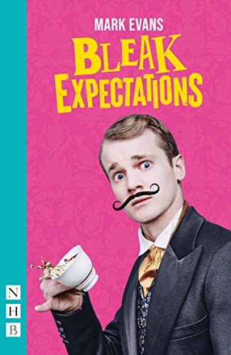 Bleak Expectations (West End Edition) (NHB Modern Plays) von Nick Hern Books