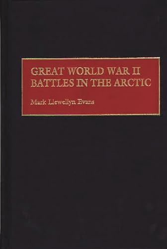 Great World War II Battles in the Arctic (Contributions in Military Studies)