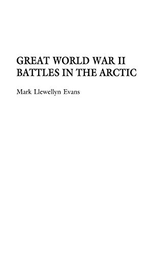 Great World War II Battles in the Arctic (Contributions in Military Studies) von Praeger