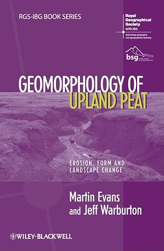 Geomorphology of Upland Peat: Erosion, Form and Landscape Change (RGS-IBG Book Series, Band 41) von Wiley-Blackwell