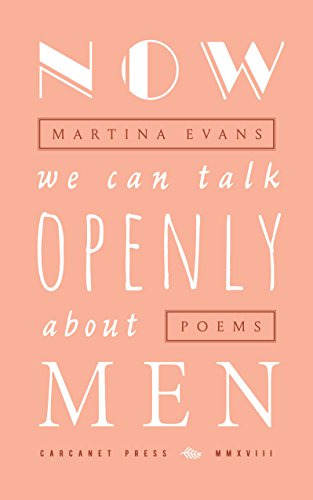 Now We Can Talk Openly About Men von Carcanet Press