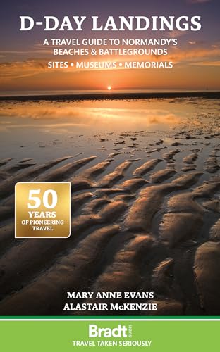 D-Day Landings: A Travel Guide to Normandy's Beaches and Battlegrounds Sites, Museums, Memorials (Bradt Travel Guide) von Bradt Travel Guides