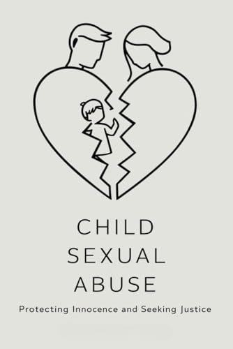 Child Sexual Abuse: Protecting Innocence and Seeking Justice von Independently published