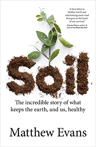 Soil: The Incredible Story of What Keeps the Earth, and Us, Healthy von Murdoch Books