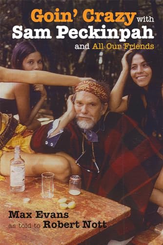 Goin' Crazy with Sam Peckinpah and All Our Friends von University of New Mexico Press