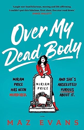 Over My Dead Body: Dr Miriam Price has been murdered. And she's absolutely furious about it. von Headline Book Publishing