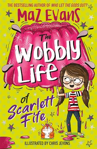 The Wobbly Life of Scarlett Fife: Book 2 (The Exploding Life of Scarlett Fife) von Hodder Children's Books