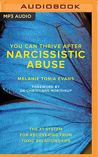 You Can Thrive After Narcissistic Abuse: The #1 System for Recovering from Toxic Relationships