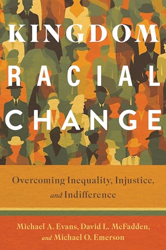 Kingdom Racial Change: Overcoming Inequality, Injustice, and Indifference Kingdom Racial Change: Overcoming Inequality, Injustice, and Indifference von William B. Eerdmans Publishing Company