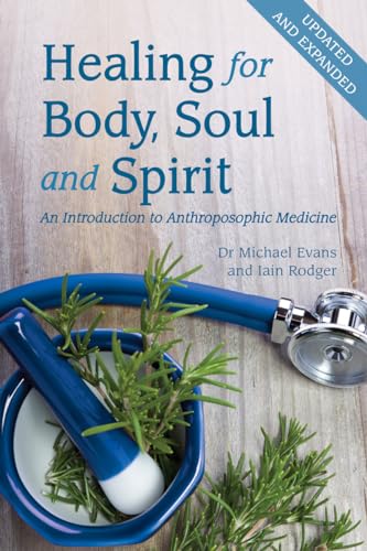 Healing for Body, Soul and Spirit: An Introduction to Anthroposophic Medicine von Floris Books