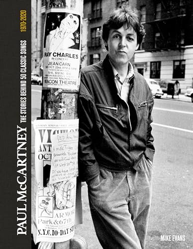 Paul McCartney: The Stories Behind 50 Classic Songs, 1970-2020: The Stories Behind the Songs Paul McCartney: The Stories Behind 50 Classic Songs, 1970-2020: The Stories Behind the Songs