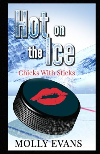 Hot On The Ice: Chicks With Sticks von White Sage Press