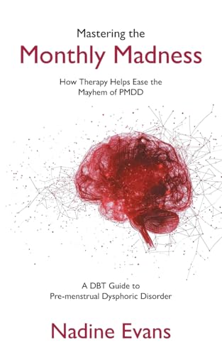 Mastering the Monthly Madness: How Therapy Helps Ease the Mayhem of PMDD von FriesenPress