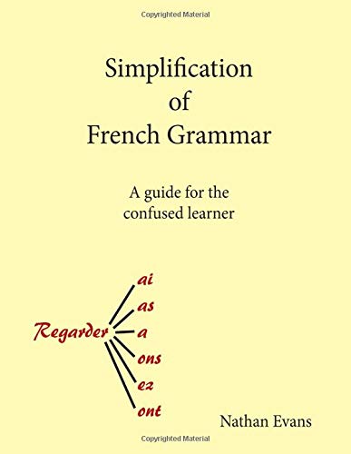 Simplification of French Grammar: A guide for the confused learner von Independently published