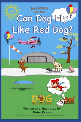 Can Dog Fly Like Red Dog?: Set 3 Book 1 Year One (Dog Book Early Readers, Band 22) von Independently published