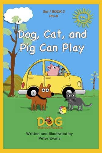 Dog, Cat, and Pig Can Play: Set 1, BOOK 3: Pre-K (Dog Book Early Readers, Band 3) von Independently published