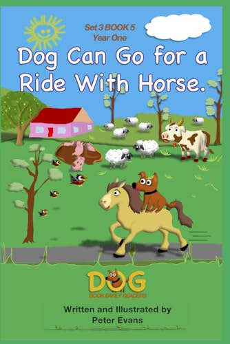 Dog Can Go for a Ride With Horse: Set 3 Book 5 Year One (Dog Book Early Readers, Band 26) von Independently published