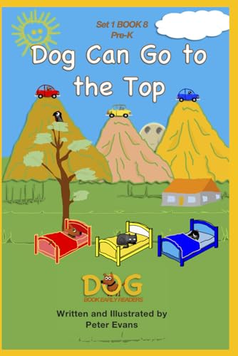 Dog Can Go to the Top: Set 1 Book 8 Pre-K (Dog Book Early Readers, Band 8) von Independently published