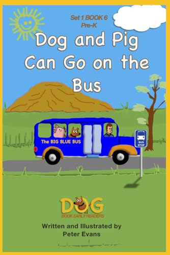 Dog and Pig Can Go on the Bus: Set 1 Book 6 Pre-K (Dog Book Early Readers, Band 6) von Independently published
