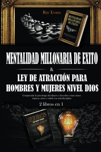 2 libros en 1: Mentalidad millonaria de éxito & ley de atracción para hombres y mujeres nivel dios. Comprende la psicología del dinero y descubre como atraer riqueza, amor y salud con autodisciplina