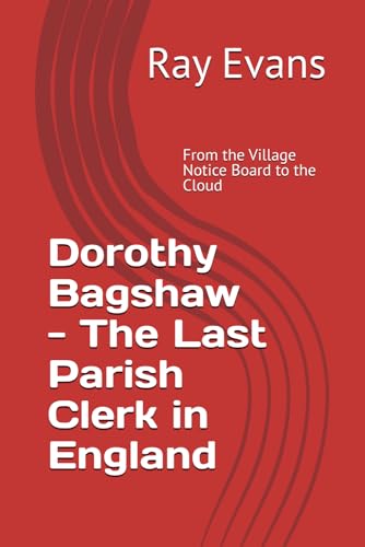 Dorothy Bagshaw - The Last Parish Clerk in England von Independently published