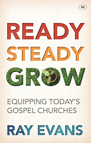 Ready Steady Grow: Equipping Today's Gospel Churches von IVP