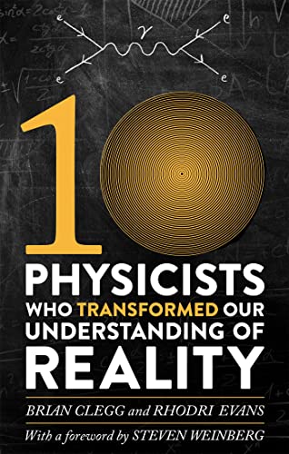 Ten Physicists who Transformed our Understanding of Reality von Robinson
