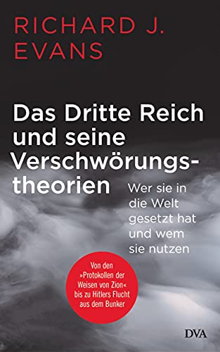 Das Dritte Reich und seine Verschwörungstheorien: Wer sie in die Welt gesetzt hat und wem sie nutzen – Von den »Protokollen der Weisen von Zion« bis zu Hitlers Flucht aus dem Bunker