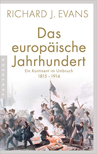 Das europäische Jahrhundert: Ein Kontinent im Umbruch - 1815-1914 von Pantheon