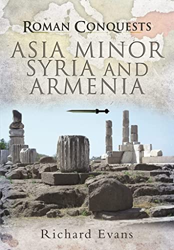 Asia Minor, Syria and Armenia (Roman Conquests)